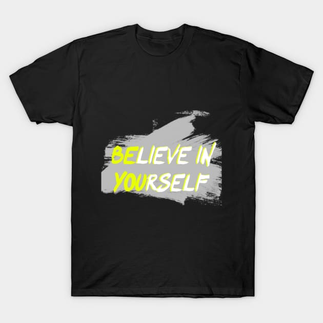 believe in yourself T-shirt T-Shirt T-Shirt by maryam99